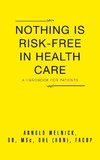 Nothing Is Risk-Free in Health Care