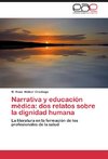 Narrativa y educación médica: dos relatos sobre la dignidad humana