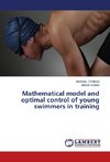 Mathematical model and optimal control of young swimmers in training