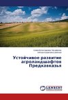 Ustojchivoe razvitie agrolandshaftov Predkavkaz'ya