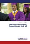 Teaching Translation: Evaluation At Asti, UB