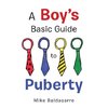 A Boy's Basic Guide to Puberty