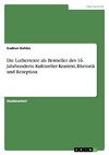 Die Luthertexte als Bestseller des 16. Jahrhunderts. Kultureller Kontext, Rhetorik und Rezeption