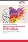 Modelos computacionales para investigar la dinámica neuronal