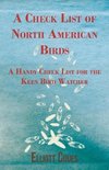A Check List of North American Birds - A Handy Check List for the Keen Bird Watcher