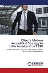 China´s Modern Geopolitical Strategy in Latin America after 1990