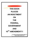 This book places an indictment on the federal government and 16th amendment!!!