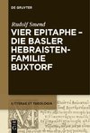 Vier Epitaphe - die Basler Hebraistenfamilie Buxtorf