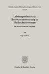 Leistungsorientierte Ressourcensteuerung in Hochschulsystemen.