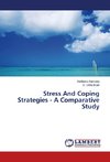 Stress And Coping Strategies - A Comparative Study
