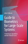 Guide to Biometrics for Large-Scale Systems
