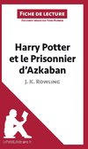 Analyse : Harry Potter et le Prisonnier d'Azkaban de J. K. Rowling  (analyse complète de l'oeuvre et résumé)