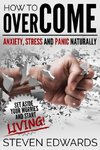 How to Overcome Anxiety, Stress and Panic Naturally