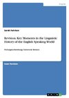 Revision. Key Moments in the Linguistic History of the English Speaking World