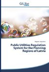 Public Utilities Regulation System for the Planning Regions of Latvia