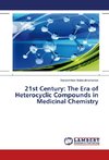 21st Century: The Era of Heterocyclic Compounds in Medicinal Chemistry
