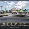 China That Was 1985-1989 Through the Eyes of an Expat Resident