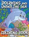Dolphins and Under the Sea Coloring Book