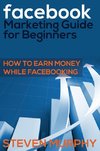 Facebook Marketing Guide for Beginners
