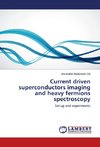 Current driven superconductors imaging and heavy fermions spectroscopy