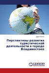 Perspektiwy razwitiq turisticheskoj deqtel'nosti w gorode Vladiwostoke