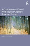 A Constructionist Clinical Psychology for Cognitive Behaviour Therapy