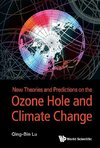 NEW THEORIES & PREDICTION ON THE OZONE HOLE & CLIMATE CHANGE