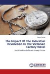 The Impact Of The Industrial Revolution In The Victorian Factory Novel