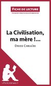 Analyse : La Civilisation, ma mère !... de Driss Chraïbi  (analyse complète de l'oeuvre et résumé)