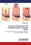 Fracture Resistance Of Endodontically Treated Teeth