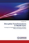 Disruptive Transformations in Health Care: