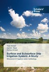 Surface and Subsurface Drip Irrigation System: A Study