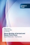 Some Studies of Ionized and Dusty Fluid Flows
