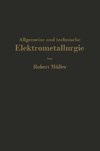 Allgemeine und technische Elektrometallurgie