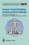 CAR'89 Computer Assisted Radiology / Computergestützte Radiologie