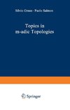 Topics in m-adic Topologies