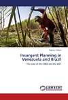 Insurgent Planning in Venezuela and Brazil