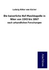 Die kaiserliche Hof-Musikkapelle in Wien von 1543 bis 1867