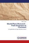 Model-Plant Mismatch: From Diagnosis to Treatment