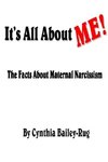 It's All About ME!  The Facts About Maternal Narcissism