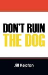 Don't Ruin the Dog