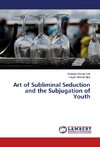 Art of Subliminal Seduction and the Subjugation of Youth