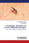 Knowledge, Attitude and Practice Regarding Dengue