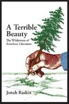 A TERRIBLE BEAUTY  The Wilderness of American Literature
