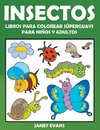 Insectos: Libros Para Colorear Súperguays Para Niños y Adultos