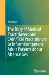 The Duty of Medical Practitioners and CAM/TCM Practitioners to Inform Competent Adult Patients about Alternatives