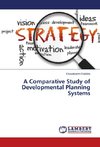 A Comparative Study of Developmental Planning Systems