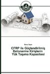 CFRP ile Güçlendirilmi¿ Betonarme Kiri¿lerin Yük Ta¿¿ma Kapasitesi