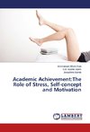 Academic Achievement:The Role of Stress, Self-concept and Motivation
