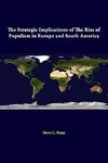 The Strategic Implications Of The Rise Of Populism In Europe And South America